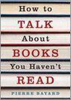 How To Talk About Books You HavenT Read 9781847080264, Gelezen, Pierre Bayard, Verzenden