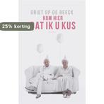 Kom hier dat ik u kus 9789044636475 Griet Op de Beeck, Verzenden, Gelezen, Griet Op de Beeck