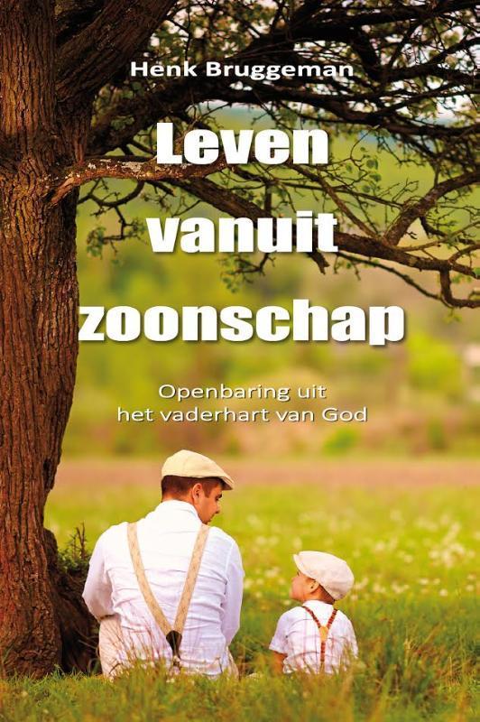 Leven vanuit zoonschap 9789082660319 Henk Bruggeman, Boeken, Godsdienst en Theologie, Gelezen, Verzenden