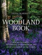 The woodland book: 101 ways to play, investigate, watch, Gelezen, Tessa Wardley, Verzenden