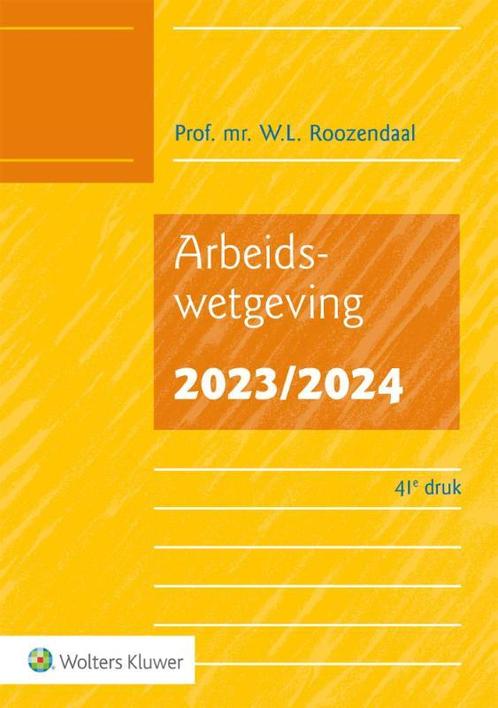 Arbeidswetgeving / 2023/2024 9789013171419 W.L. Roozendaal, Boeken, Studieboeken en Cursussen, Gelezen, Verzenden