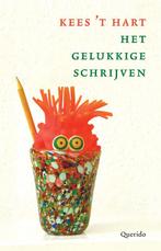 Het gelukkige schrijven 9789021458984 Kees t Hart, Boeken, Verzenden, Gelezen, Kees 't Hart