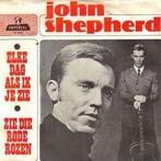 vinyl single 7 inch - John Shepherd - Elke Dag Als Ik Je..., Cd's en Dvd's, Vinyl Singles, Verzenden, Zo goed als nieuw