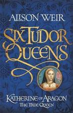 Six Tudor Queens 9781472227485 Alison Weir, Boeken, Overige Boeken, Gelezen, Alison Weir, Verzenden