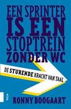 Een sprinter is een stoptrein zonder wc 9789462984820, Verzenden, Zo goed als nieuw, Ronny Boogaart