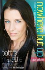 Nowhere But Up 9780800722005 Pattie Mallette, Boeken, Verzenden, Zo goed als nieuw, Pattie Mallette