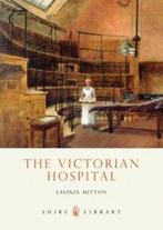 Shire library: The Victorian hospital by Lavinia Mitton, Gelezen, Lavinia Mitton, Verzenden