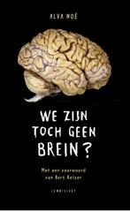 We zijn toch geen brein? 9789047705192 Alva Noe, Boeken, Verzenden, Gelezen, Alva Noe