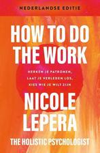 9789021588650 How to do the work- Nederlandse editie, Nieuw, Nicole Lepera, Verzenden