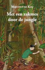 Met een zakmes door de jungle 9789460080722 M. de Kam, Verzenden, Gelezen, M. de Kam