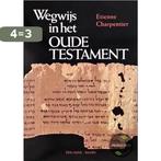 Wegwijs in het Oude Testament 9789025943172 E. Charpentier, Boeken, Godsdienst en Theologie, Verzenden, Gelezen, E. Charpentier
