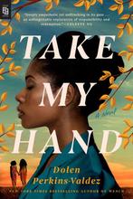 Take My Hand 9780593546420 Dolen Perkins-Valdez, Boeken, Verzenden, Gelezen, Dolen Perkins-Valdez