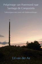 9789402136340 Pelgrimage van Roermond naar Santiago de Co..., Boeken, Verzenden, Nieuw, Ed van der Aa