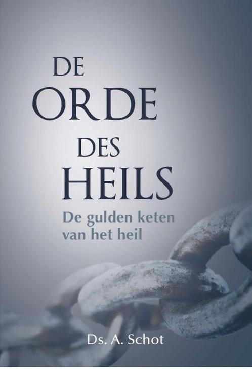 De orde des heils 9789402902839 A. Schot, Boeken, Godsdienst en Theologie, Zo goed als nieuw, Verzenden