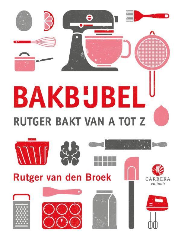 Bakbijbel / Kookbijbels 9789048826278 Rutger van den Broek, Boeken, Kookboeken, Zo goed als nieuw, Verzenden