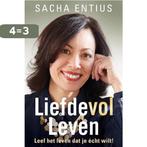 Liefdevol leven 9789492883667 Sacha Entius, Boeken, Verzenden, Zo goed als nieuw, Sacha Entius