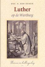 LUTHER OP DE WARTBURG 9789033125010 P. den Ouden, Verzenden, Zo goed als nieuw, P. den Ouden