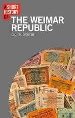 A Short History of the Weimar Republic 9781350127654, Boeken, Verzenden, Zo goed als nieuw, Colin Storer