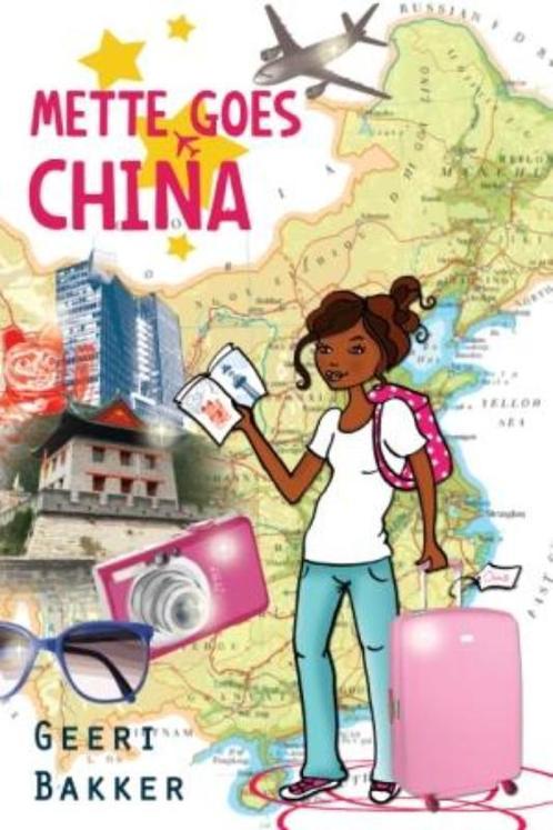 Mette goes China 9789026618833 Geeri Bakker, Boeken, Kinderboeken | Jeugd | 10 tot 12 jaar, Gelezen, Verzenden