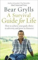 A survival guide for life: how to achieve your goals, thrive, Boeken, Verzenden, Gelezen, Bear Grylls