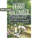 Marriage Between Friends: An Anthology 9780778315803, Verzenden, Gelezen, Debbie Macomber