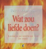 Wat zou liefde doen ? 9789021540924 Patty Harpenau, Verzenden, Gelezen, Patty Harpenau