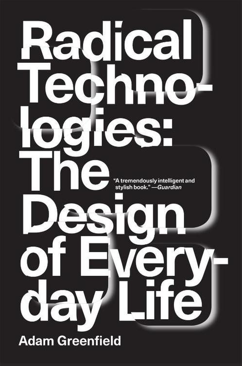 Radical Technologies The Design of Everyday Li 9781784780456, Boeken, Techniek, Zo goed als nieuw, Verzenden
