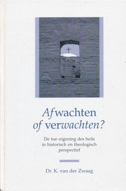 Afwachten of verwachten ? 9789058293374 K. van der Zwaag, Boeken, Godsdienst en Theologie, Gelezen, Verzenden