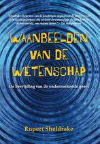 Waanbeelden van de Wetenschap 9789464610581 Rupert Sheldrake, Verzenden, Zo goed als nieuw, Rupert Sheldrake