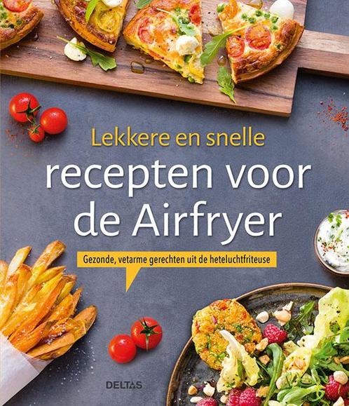 Lekkere en snelle recepten voor de Airfryer 9789044755428, Boeken, Kookboeken, Zo goed als nieuw, Verzenden