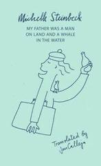 My Father Was a Man on Land and a Whale in the Water by, Boeken, Taal | Engels, Gelezen, Michelle Steinbeck, Verzenden