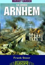 Battleground Europe Arnhem The Bridge 9780850529395, Verzenden, Zo goed als nieuw, Frank Steer
