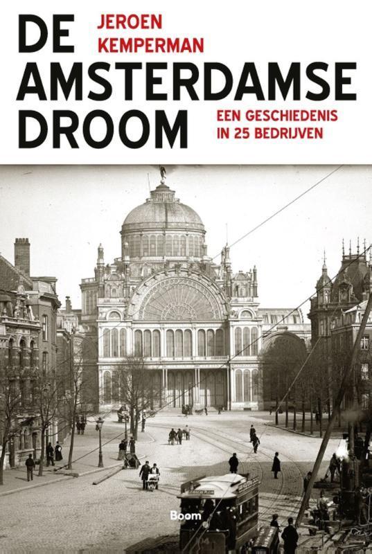 De Amsterdamse droom 9789024431434 Jeroen Kemperman, Boeken, Geschiedenis | Wereld, Zo goed als nieuw, Verzenden