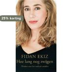 Hoe lang nog zwijgen 9789059654006 Fidan Ekiz, Boeken, Verzenden, Zo goed als nieuw, Fidan Ekiz