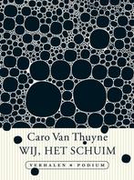 Wij, het schuim (9789057599330, Caro Van Thuyne), Verzenden, Nieuw