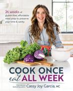 Cook Once, Eat All Week 9781628603439 Cassy Joy Garcia, Verzenden, Zo goed als nieuw, Cassy Joy Garcia