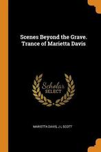 Scenes Beyond the Grave. Trance of Marietta Davis, Boeken, Verzenden, Nieuw