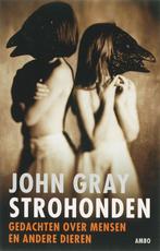 Strohonden 9789026320620 John Gray, Verzenden, Gelezen, John Gray
