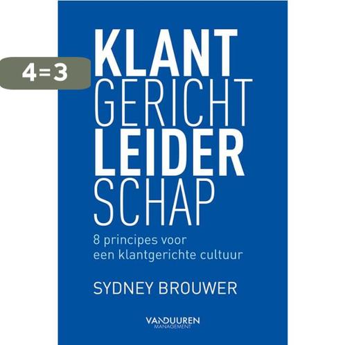 Klantgericht leiderschap 9789089653932 Sydney Brouwer, Boeken, Economie, Management en Marketing, Zo goed als nieuw, Verzenden