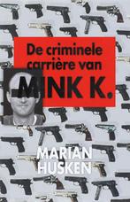 De criminele carriere van Mink K.E 9789022548851, Boeken, Gelezen, Marian Husken, Marian Husken, Verzenden