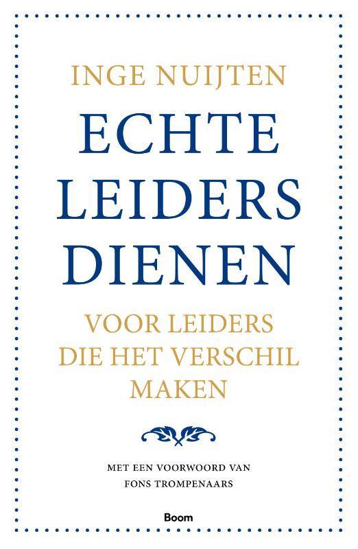 Echte leiders dienen 9789462201279 Inge Nuijten, Boeken, Economie, Management en Marketing, Gelezen, Verzenden