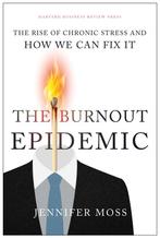 The Burnout Epidemic 9781647820367 Jennifer Moss, Verzenden, Zo goed als nieuw, Jennifer Moss