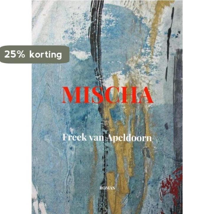 Mischa 9789464928297 Freek van Apeldoorn, Boeken, Romans, Zo goed als nieuw, Verzenden