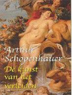 De kunst van het verleiden 9789039108680 A. Schopenhauer, Verzenden, Zo goed als nieuw, A. Schopenhauer