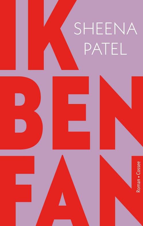 Ik ben fan (9789464521221, Sheena Patel) (Sheena Patel), Boeken, Romans, Nieuw, Verzenden