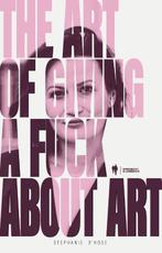 The art of giving a fuck about art 9789464778625, Verzenden, Gelezen, Stephanie D'Hose