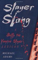 Slayer Slang: A Buffy the Vampire Slayer Lexicon, Adams,, Gelezen, Michael Adams, Verzenden