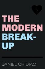 The Modern Break-Up 9780987166555 Daniel Chidiac, Boeken, Taal | Engels, Verzenden, Gelezen, Daniel Chidiac
