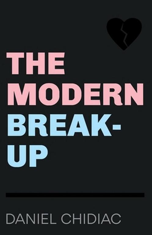 The Modern Break-Up 9780987166555 Daniel Chidiac, Boeken, Taal | Engels, Gelezen, Verzenden