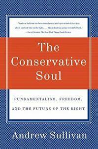 The Conservative Soul: Fundamentalism, Freedom,. Sullivan, Boeken, Politiek en Maatschappij, Zo goed als nieuw, Verzenden
